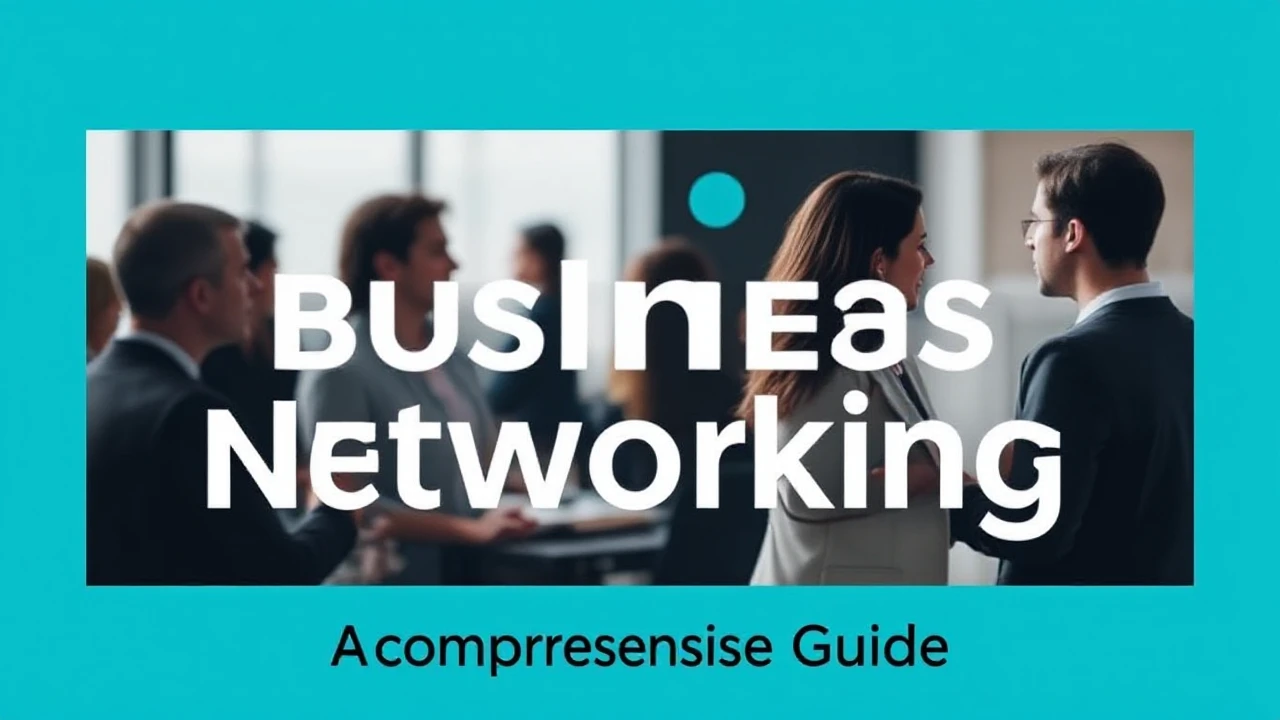 Becoming Proficient in the Craft of Business Networking: A Comprehensive Guide