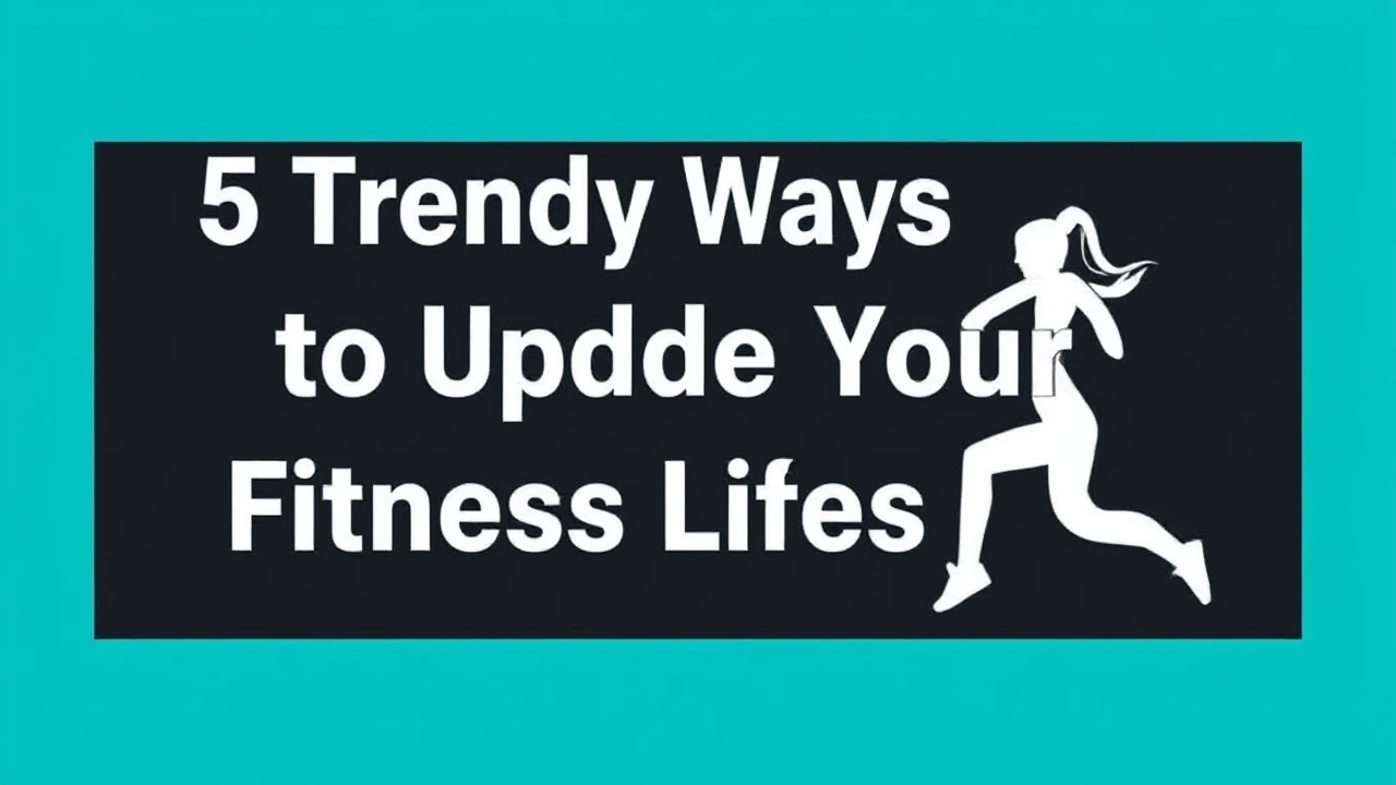5 Trendy Ways to Upgrade Your Fitness Lifestyle