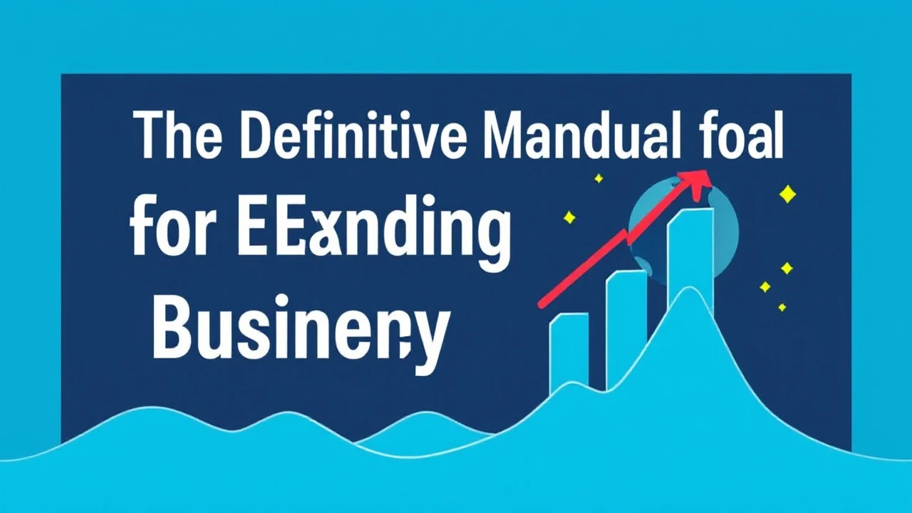 The Definitive Manual for Expanding Your Company Effectively