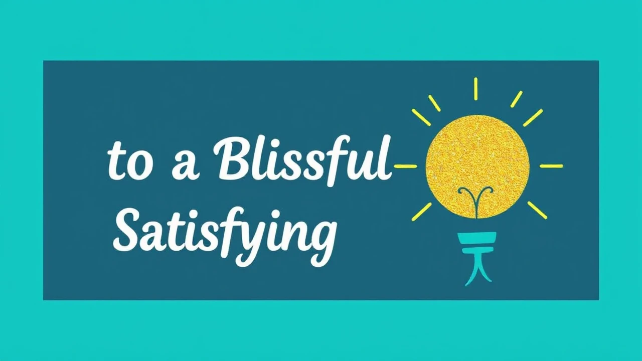 Unlocking the Tips to a Blissful and Satisfying Lifestyle