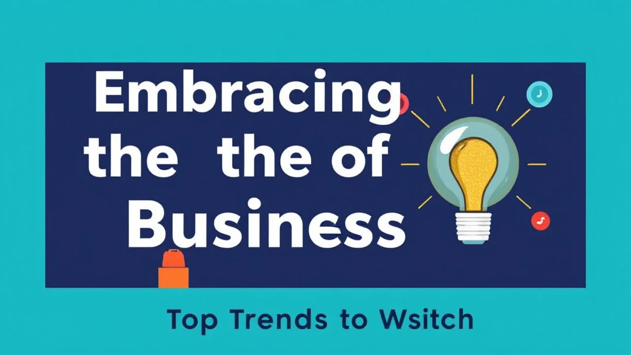 Embracing the of Business: Top Trends to Watch