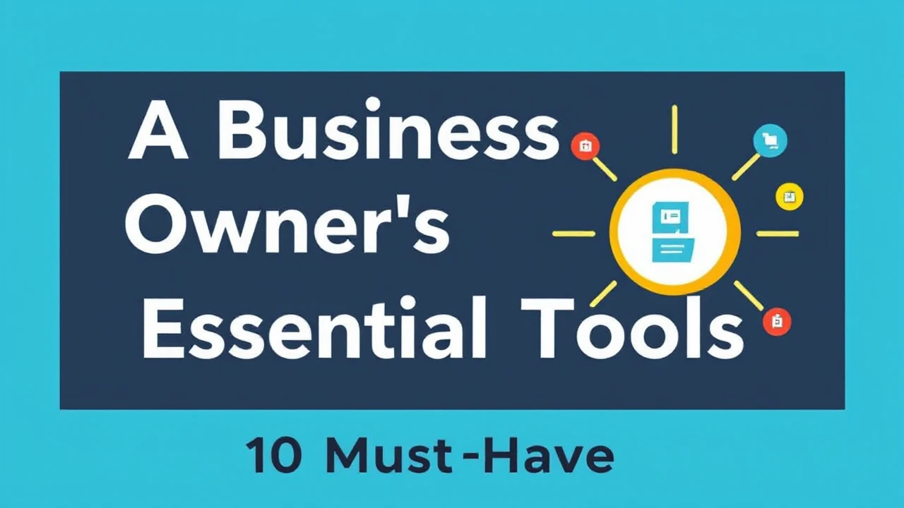 A Business Owner's Guide to Essential Tools: 10 Must-Haves