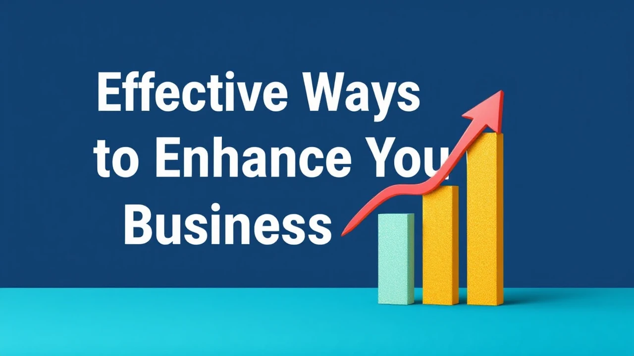 Effective Ways to Enhance Your Business Growth