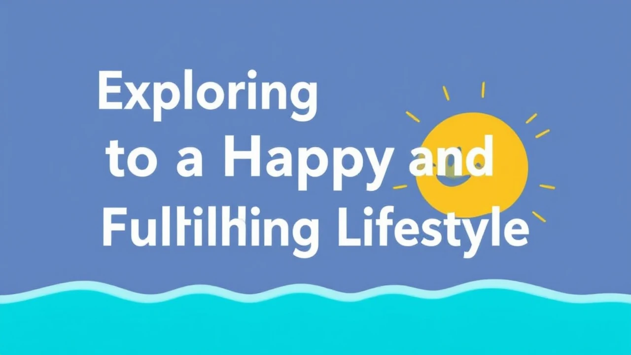 Exploring the Secrets to a Happy and Fulfilling Lifestyle