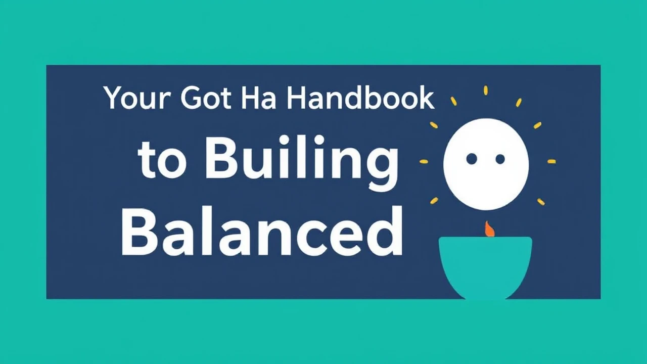 Your Go-To Handbook to Building a Balanced Life