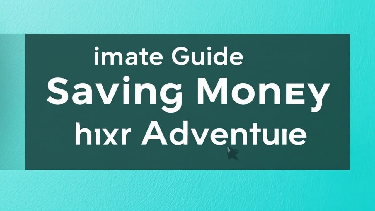 Ultimate Guide for Saving Money on Your Next Adventure