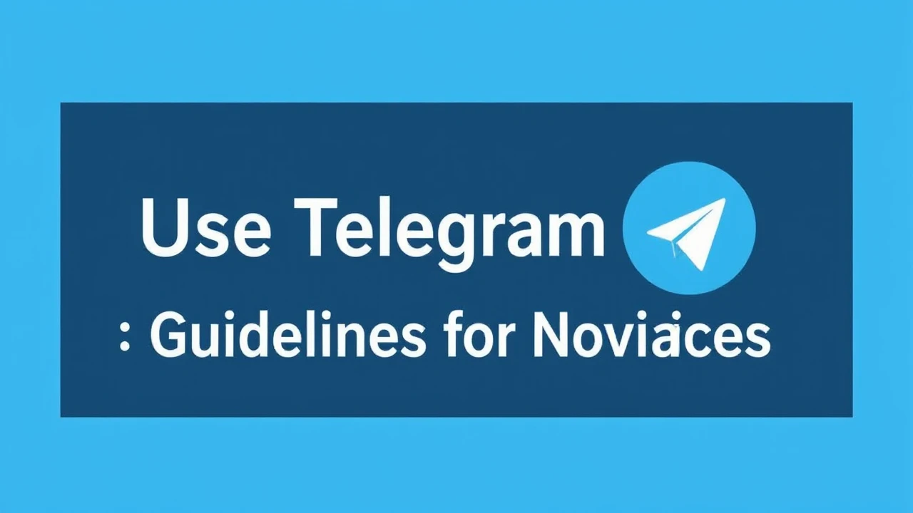 Use Telegram: Guidelines for Novices