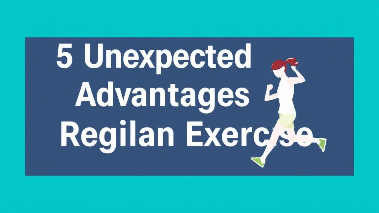 5 Unexpected Advantages of Regular Exercise