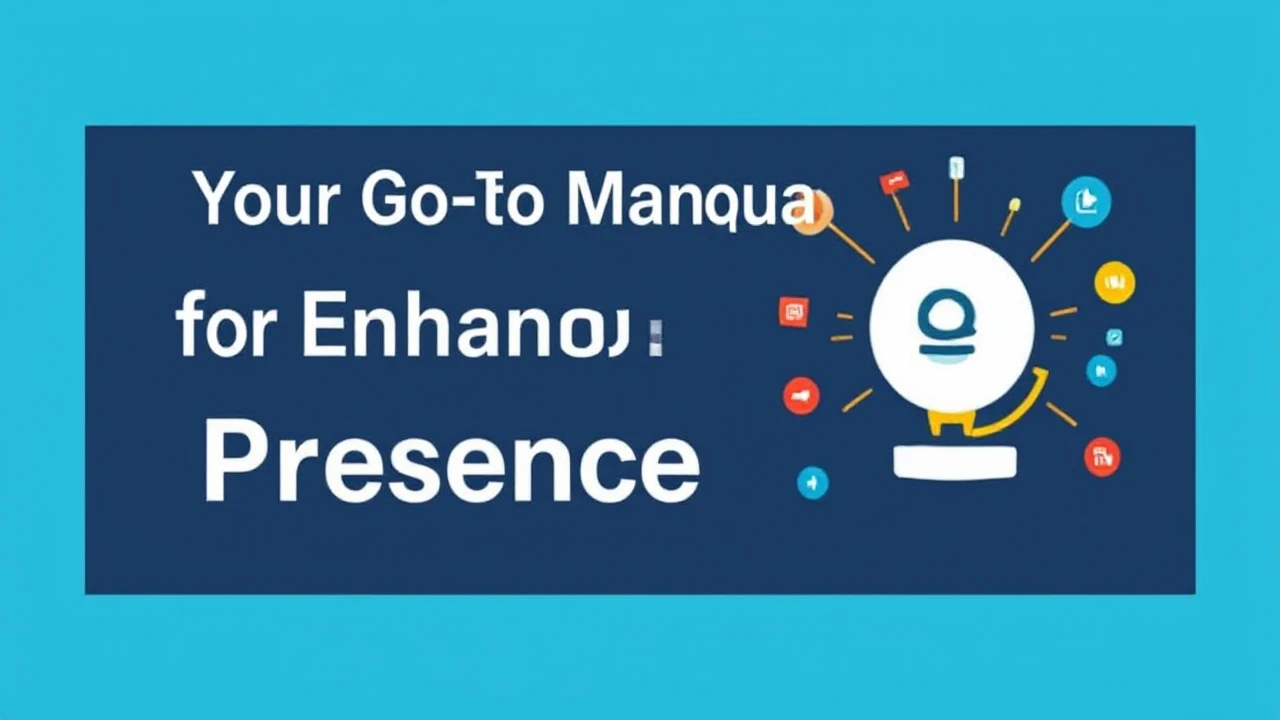 Your Go-To Manual for Enhancing Your Business Presence Online