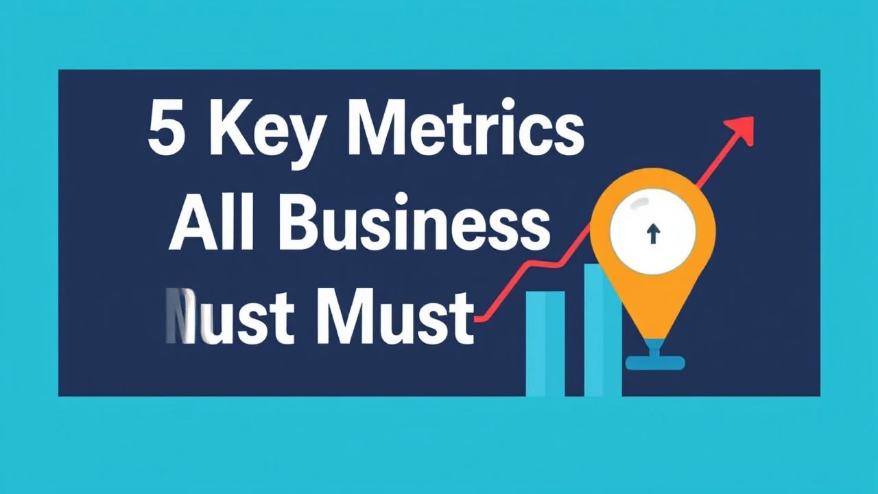 5 Key Metrics All Business Owner Must Monitor