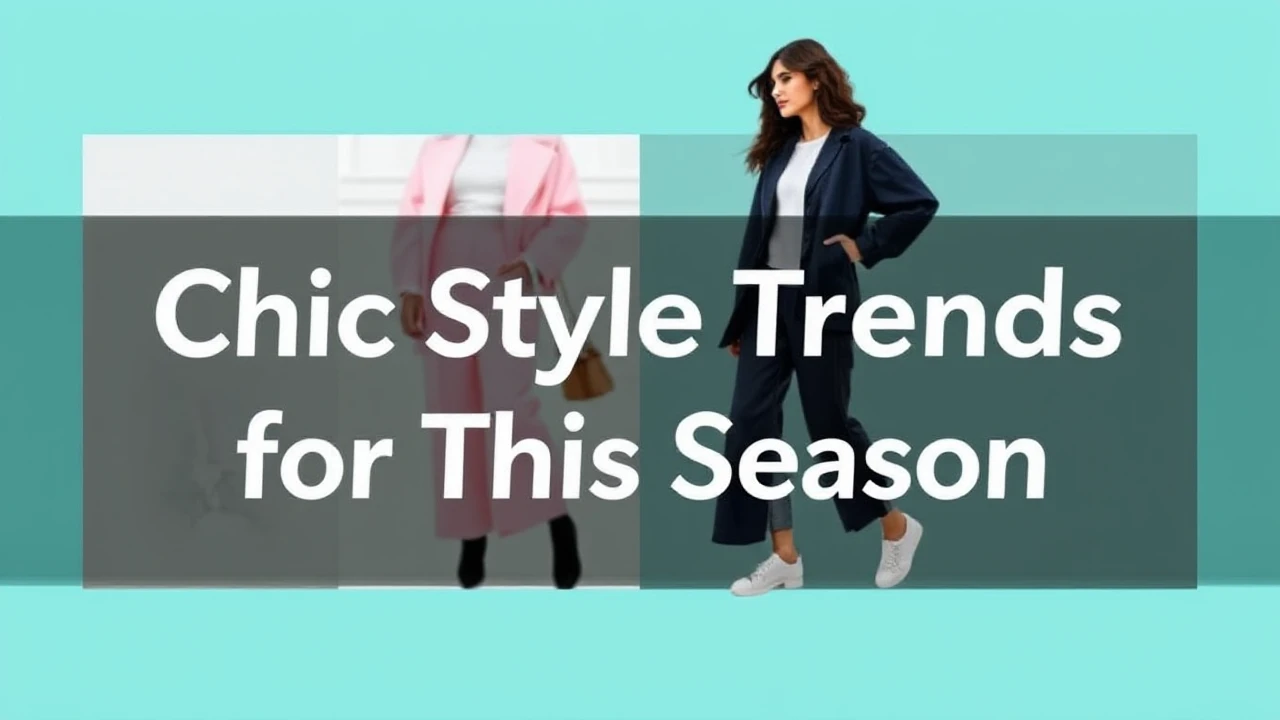 Chic Style Trends for This Season