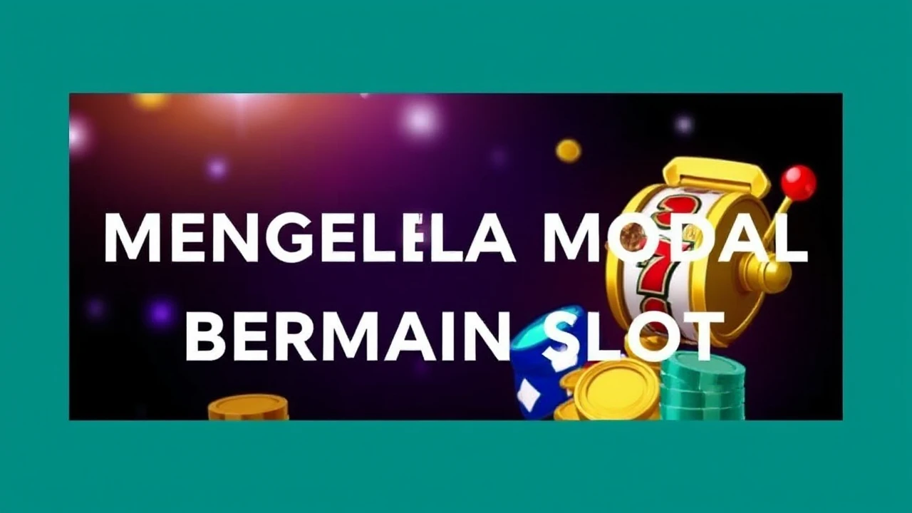 Langkah Efektif Mengelola Modal Bermain Slot