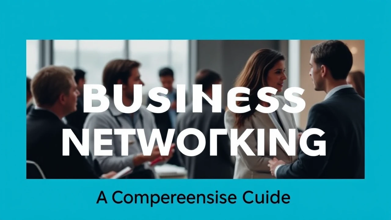 Mastering the Skill of Business Networking: A Comprehensive Guide