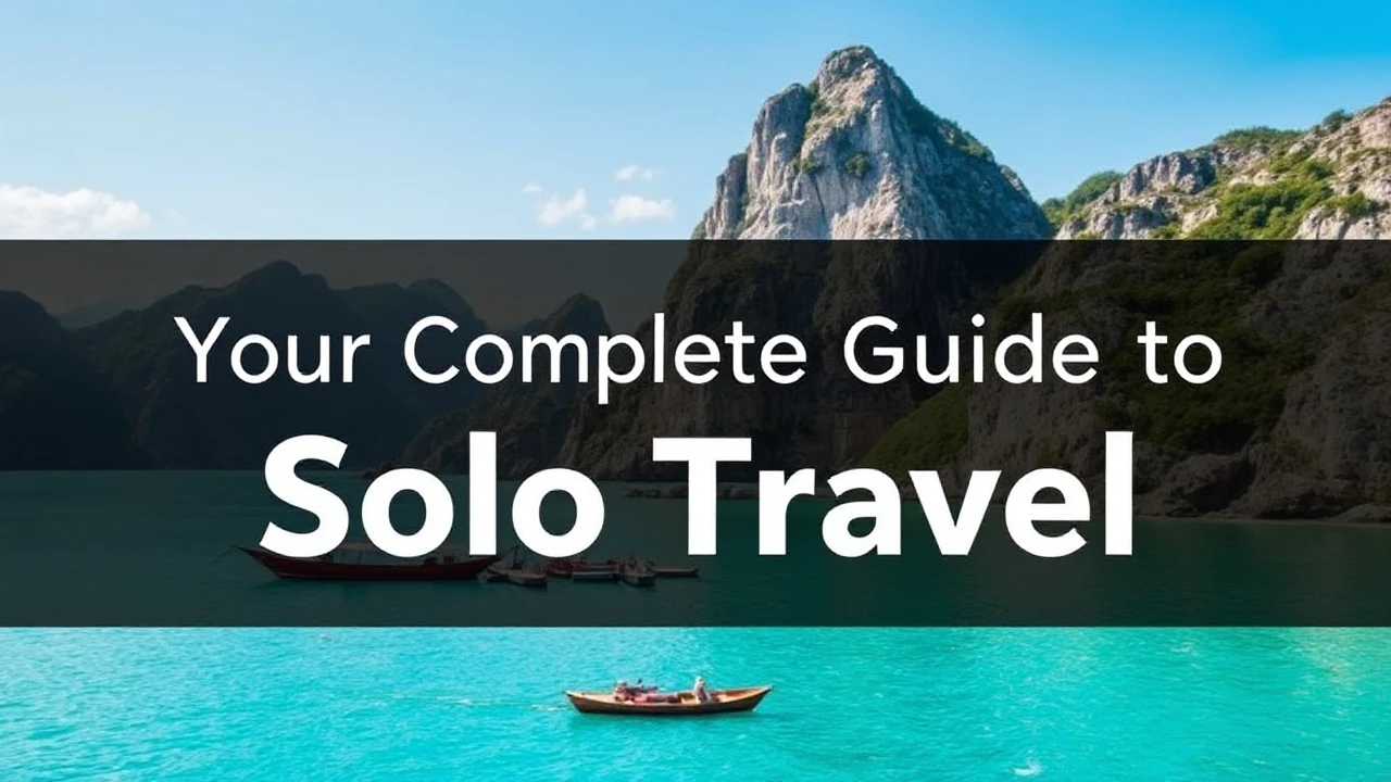 Your Complete Guide to Solo Travel: Expert Tips for Embarking on the World Alone