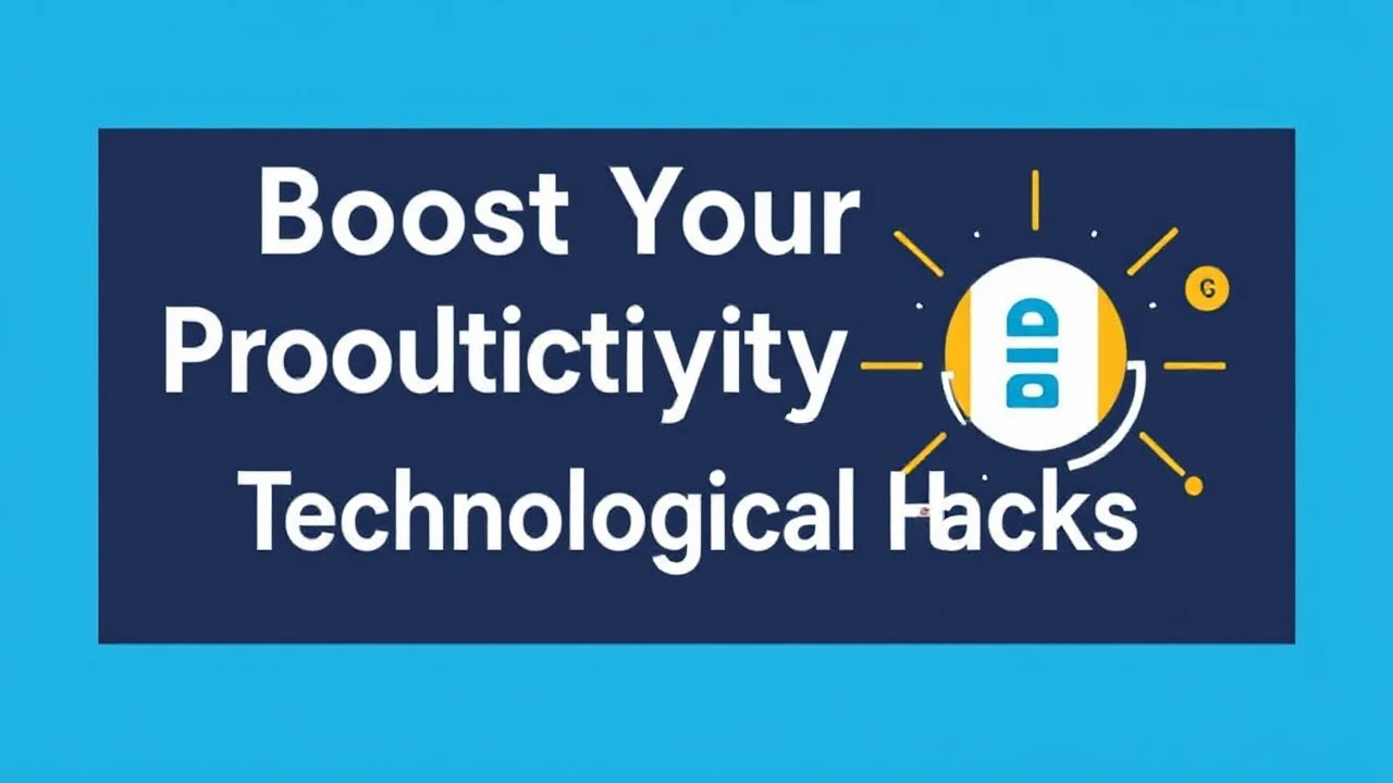 Boost Your Productivity with These 10 Technological Hacks