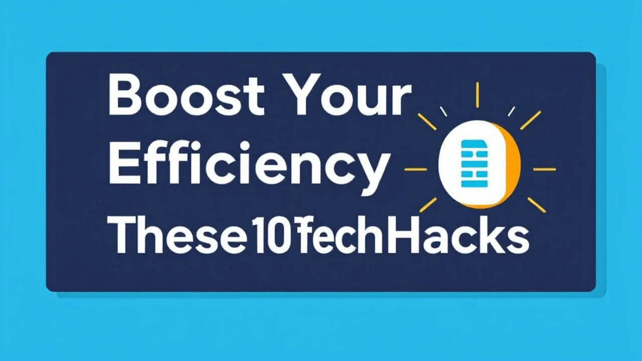 Boost Your Efficiency with These 10 Tech Hacks