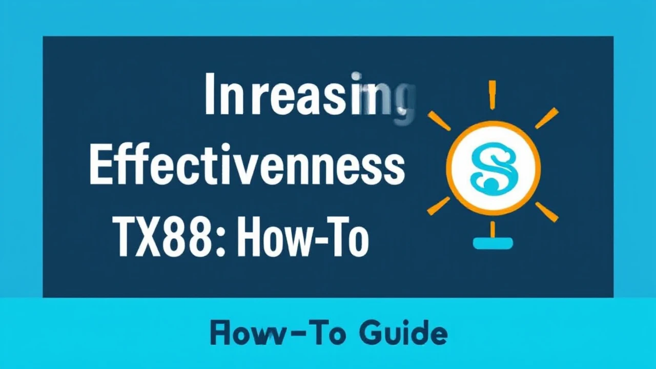 Increasing Effectiveness with TX88: A How-To Guide