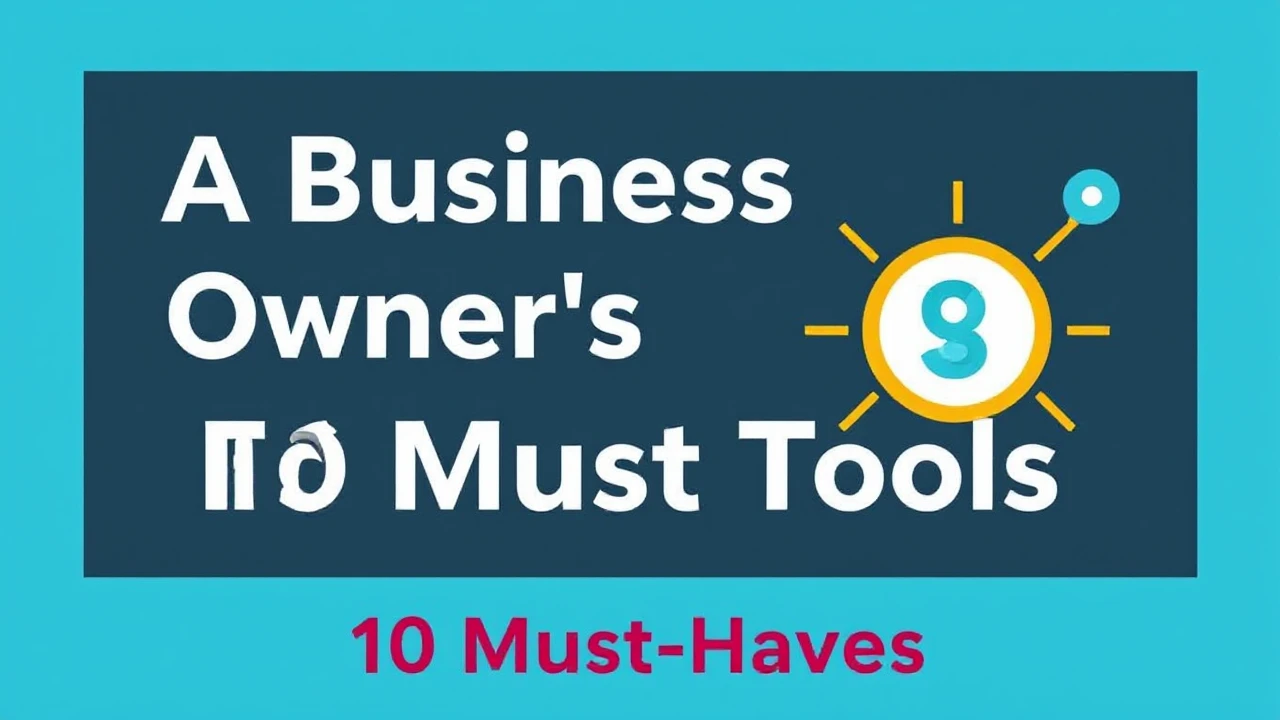 A Business Owner's Guide to Essential Tools: 10 Must-Haves