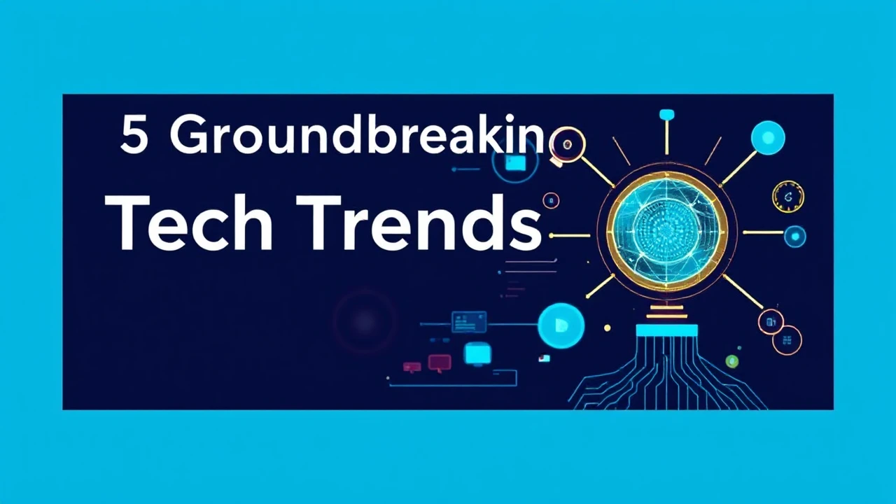 5 Groundbreaking Tech Trends That Will Transform Work and Life