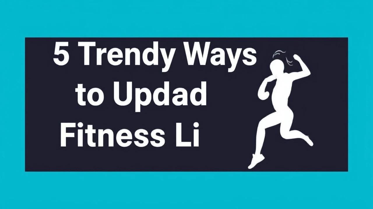 5 Trendy Ways to Upgrade Your Fitness Lifestyle