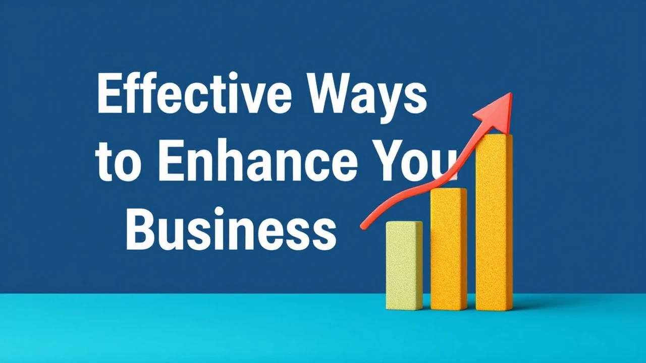 Effective Ways to Enhance Your Business Growth