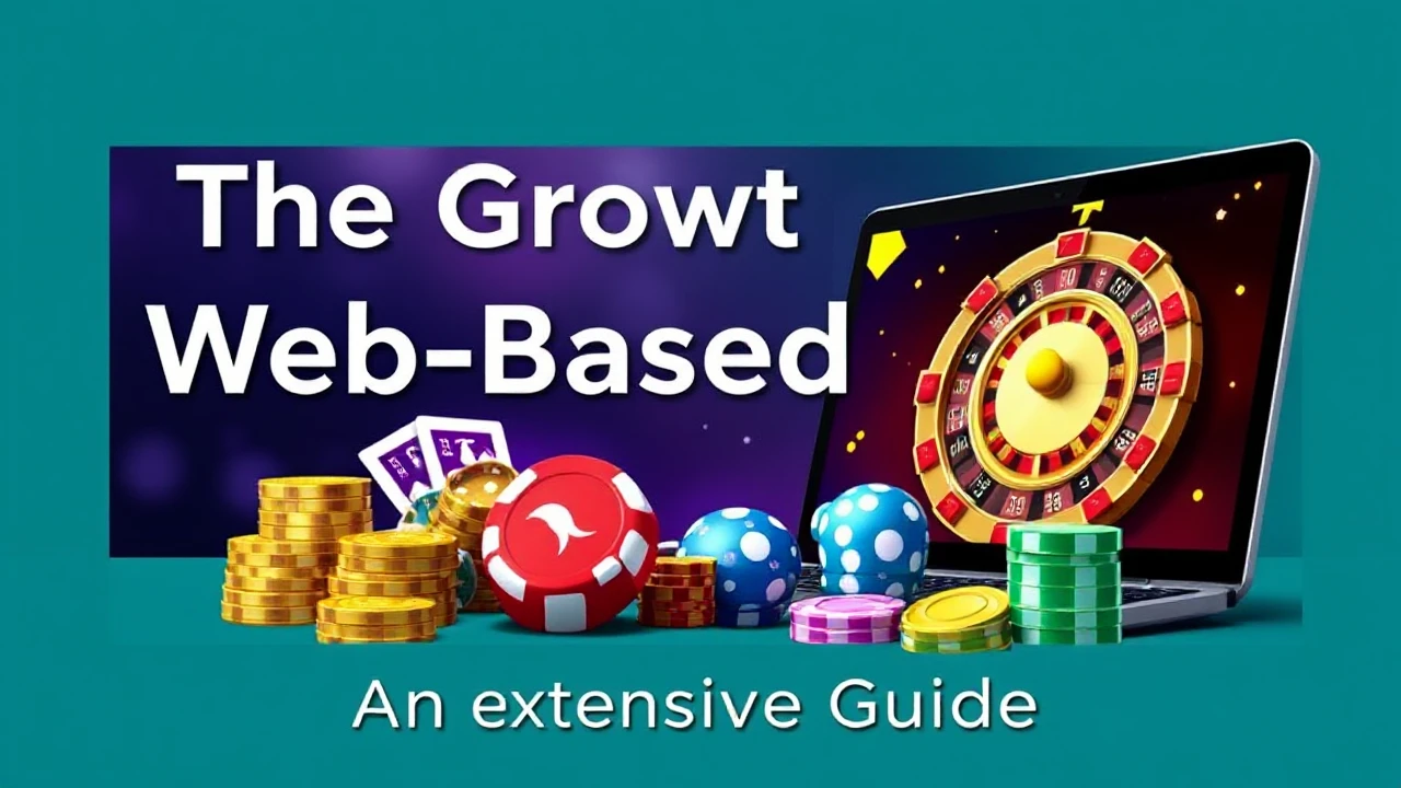 The Growth of Web-Based Casinos: An Extensive Guide