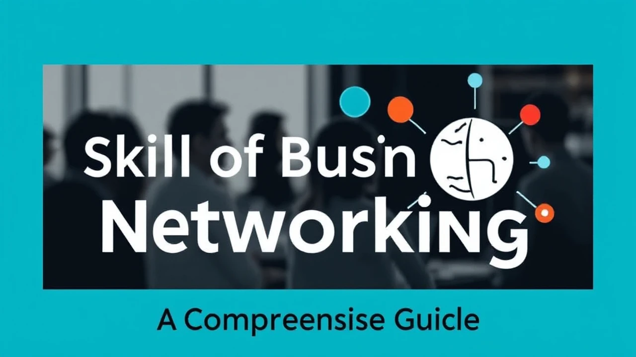 Unlocking the Skill of Business Networking: A Comprehensive Guide