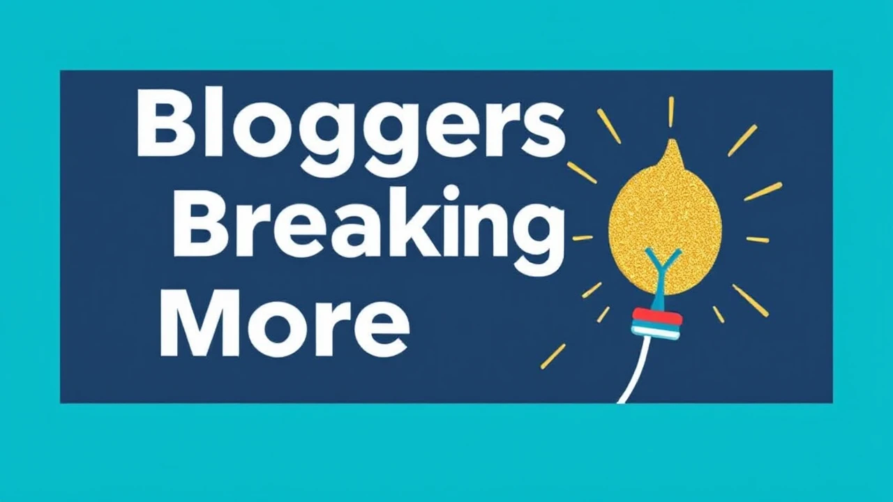 Bloggers Breaking More News