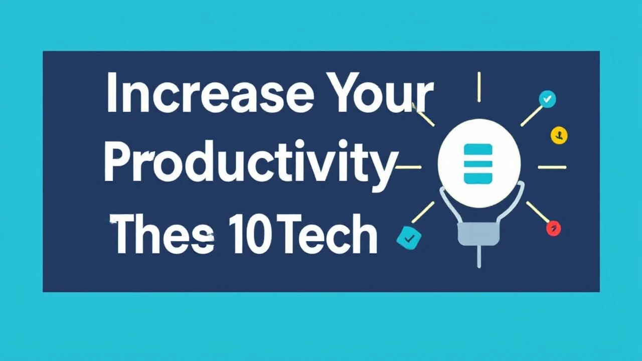 Increase Your Productivity with These 10 Tech Hacks