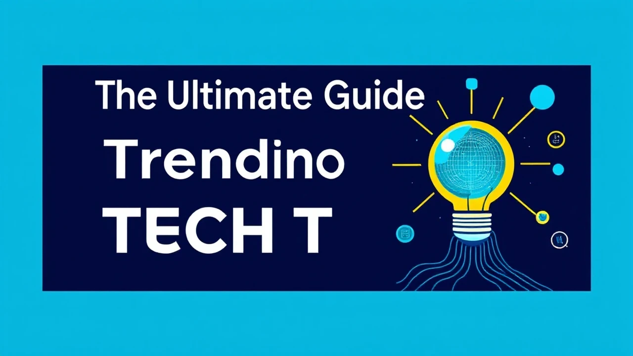 The Ultimate Guide to Trending Tech Trends