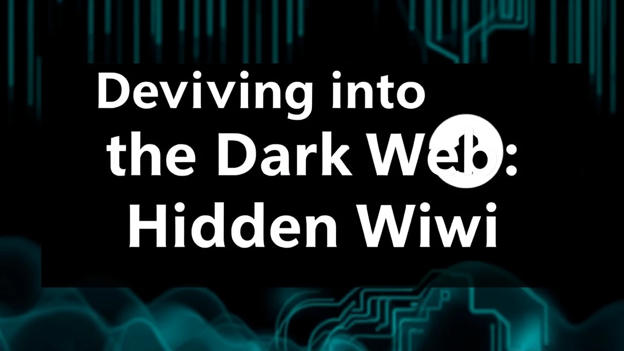Delving into the Dark Web: An Exclusive Journey into the Hidden Wiki
