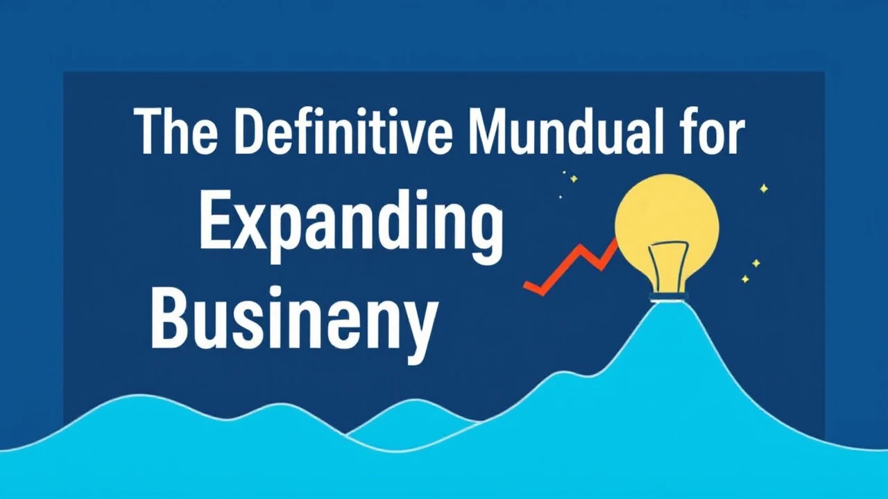 The Definitive Manual for Expanding Your Company Efficiently