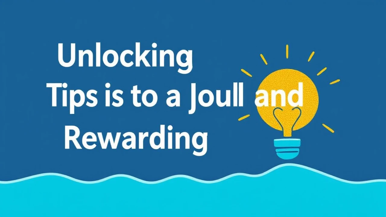 Unlocking the Tips to a Joyful and Rewarding Lifestyle