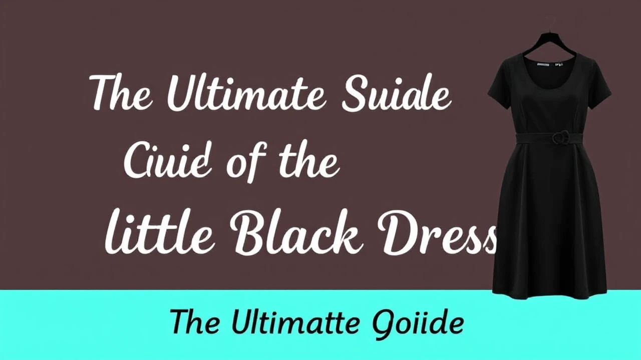 The Ultimate Guide of Picking the Ultimate Little Black Dress