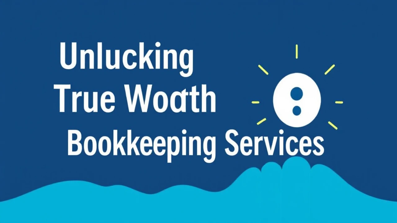 Unlocking the True Worth of Vancouver Bookkeeping Services