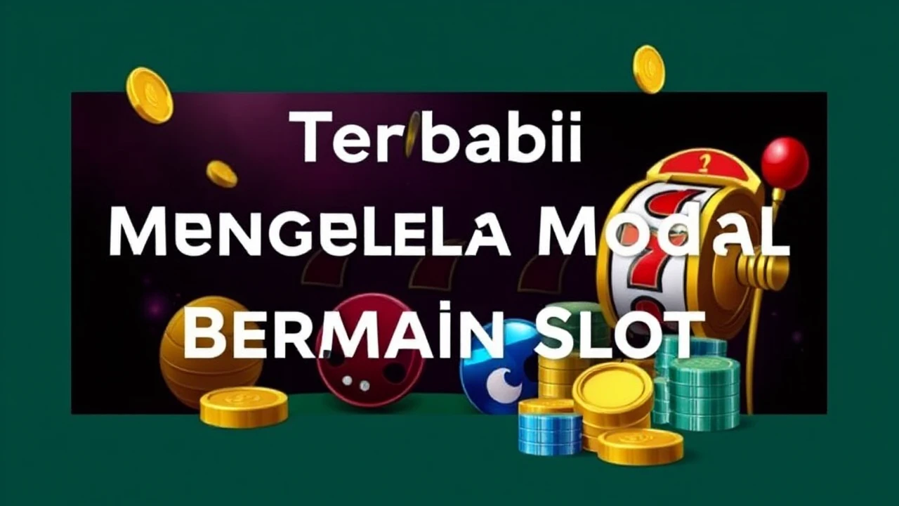 Cara Terbaik Mengelola Modal Bermain Slot