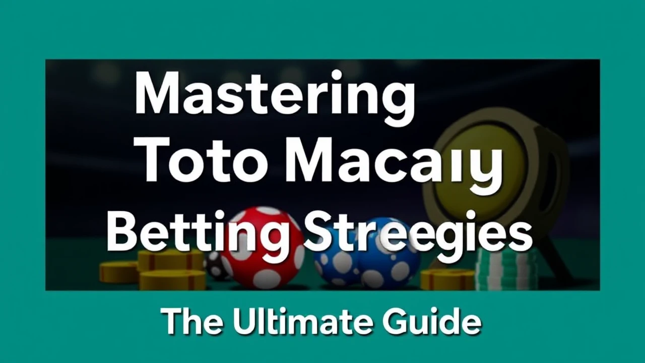 Mastering Toto Macau Betting Strategies: The Ultimate Guide