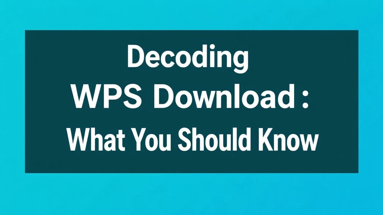 Decoding WPS Download: What You Should Know