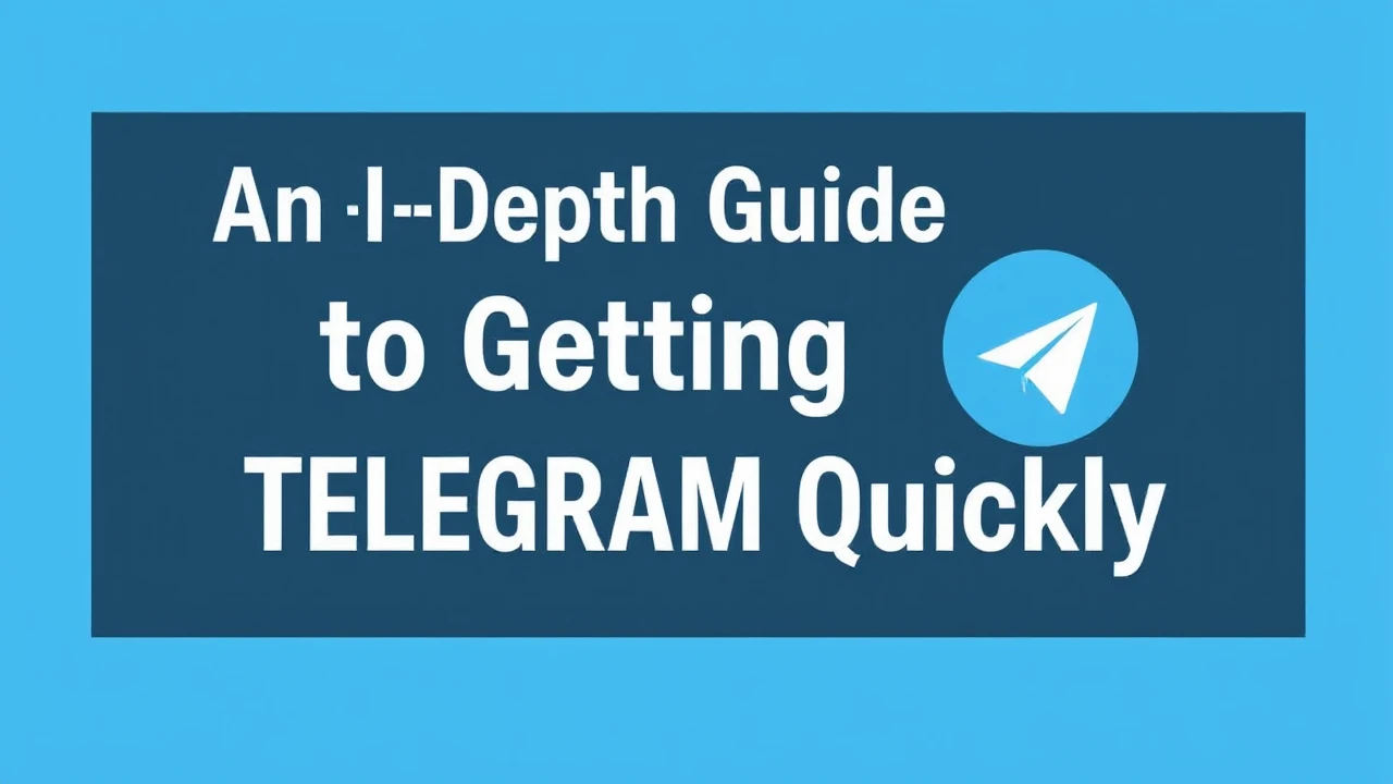 An In-Depth Guide to Getting Telegram Quickly
