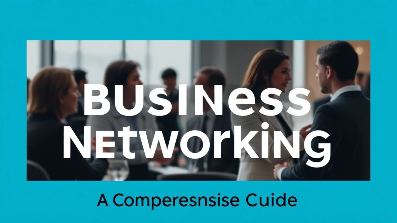 Mastering the Skill of Business Networking: A Comprehensive Guide