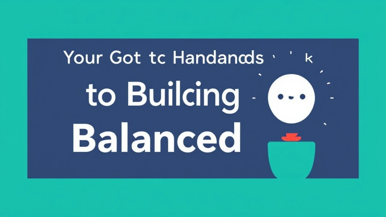 Your Go-To Handbook to Building a Balanced Life
