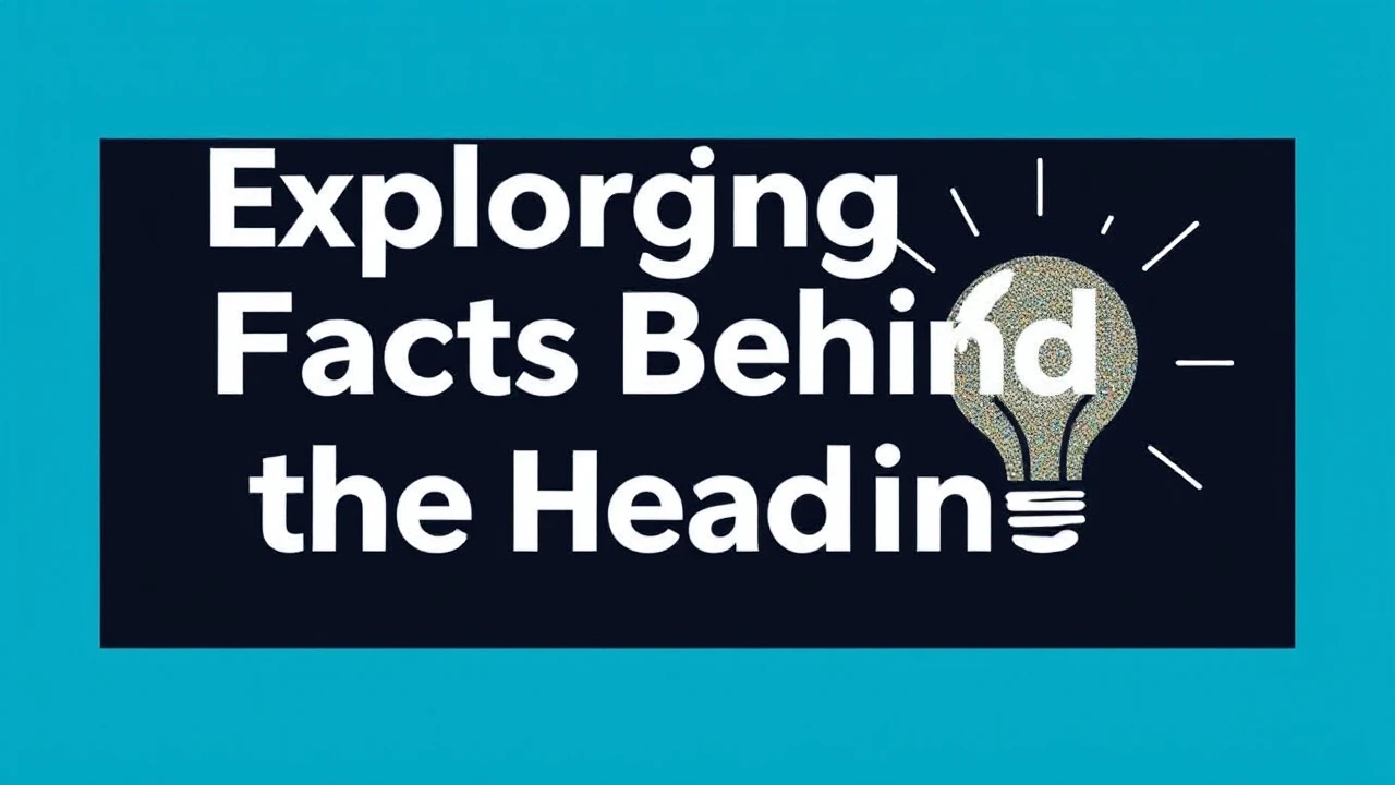 Exploring the Facts Behind the Headlines: Diving into the Stories That Truly Matter