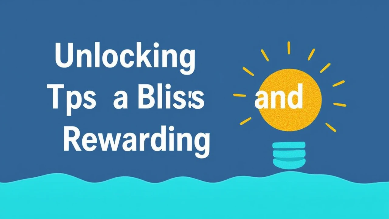 Unlocking the Tips to a Blissful and Rewarding Lifestyle
