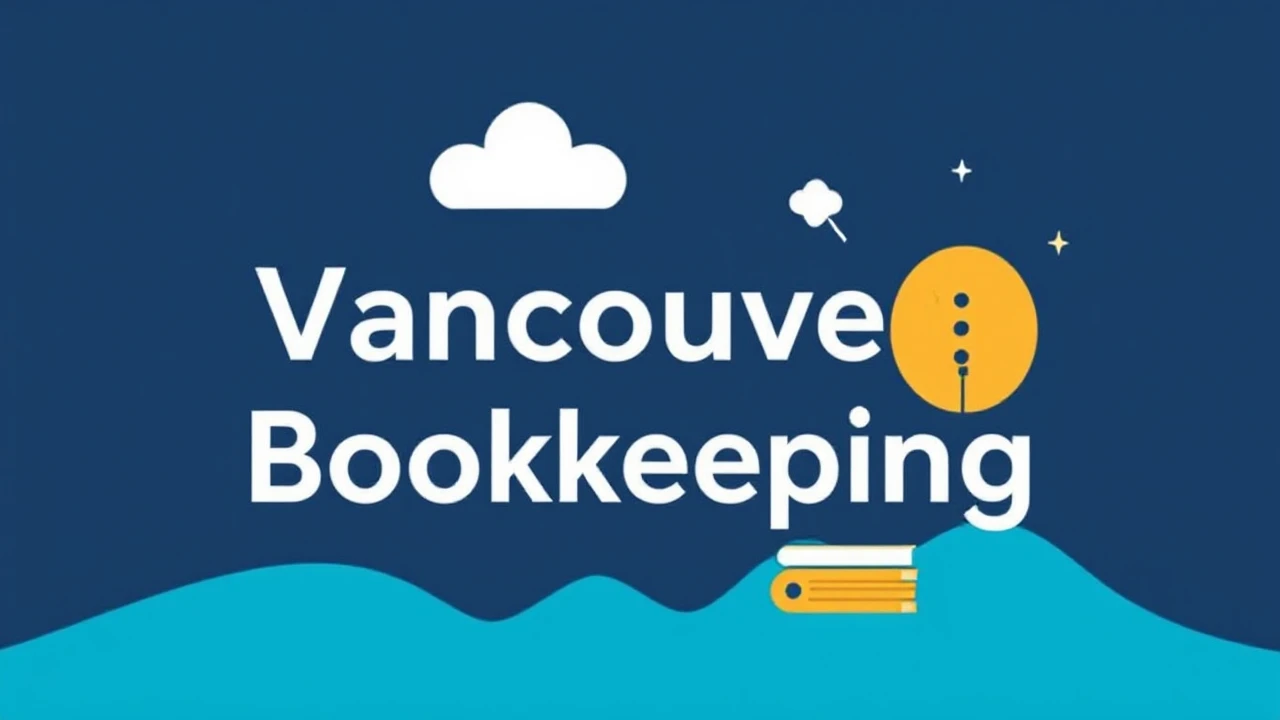 A Comprehensive Guide to Vancouver Bookkeeping Services: Insights from Small Business Owners