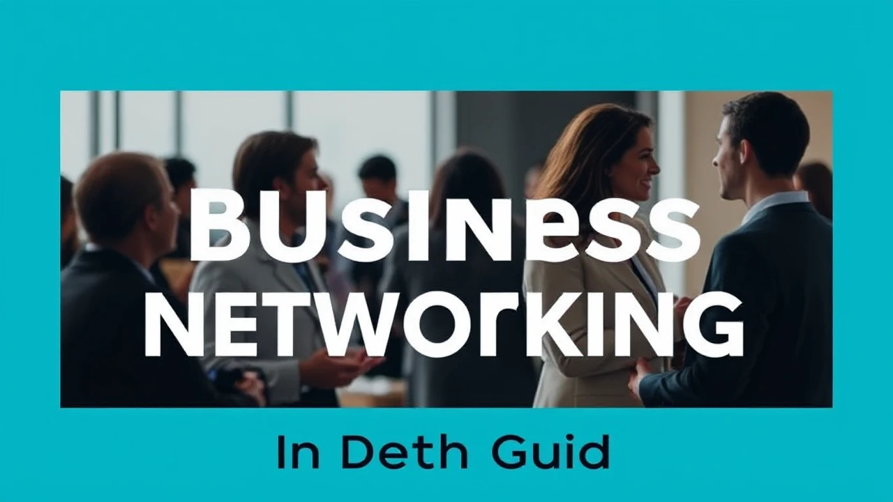 Mastering the Skill of Business Networking: An In-Depth Guide