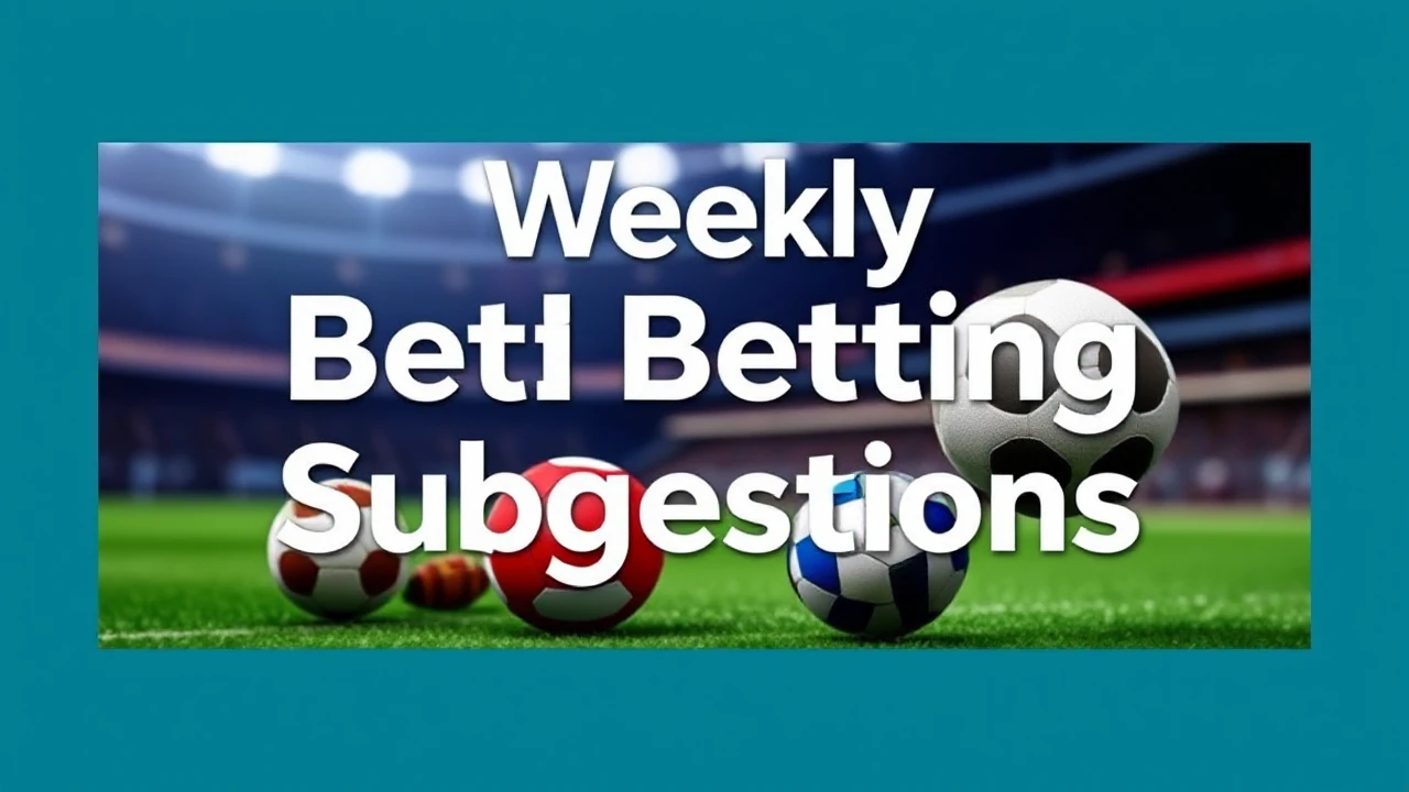 Nhà cái uy tín Weekly Betting Suggestions