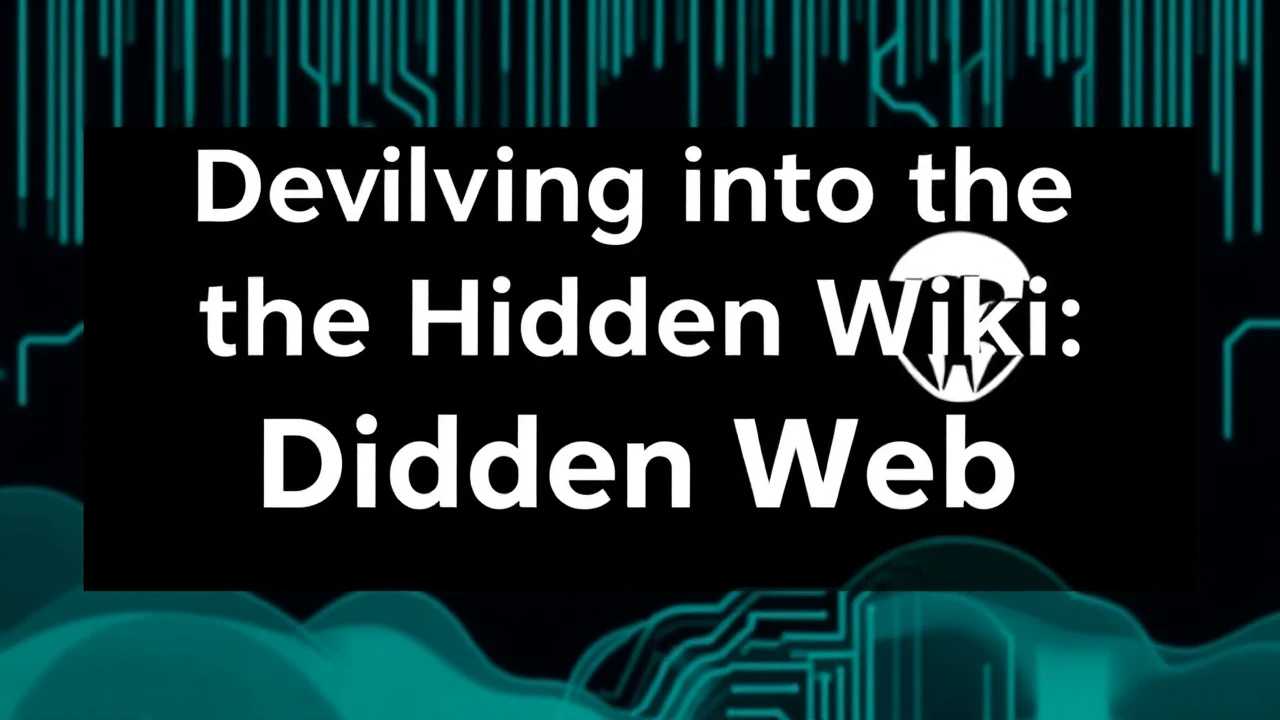 Delving into the Hidden Wiki: Your Gateway to the Dark Web