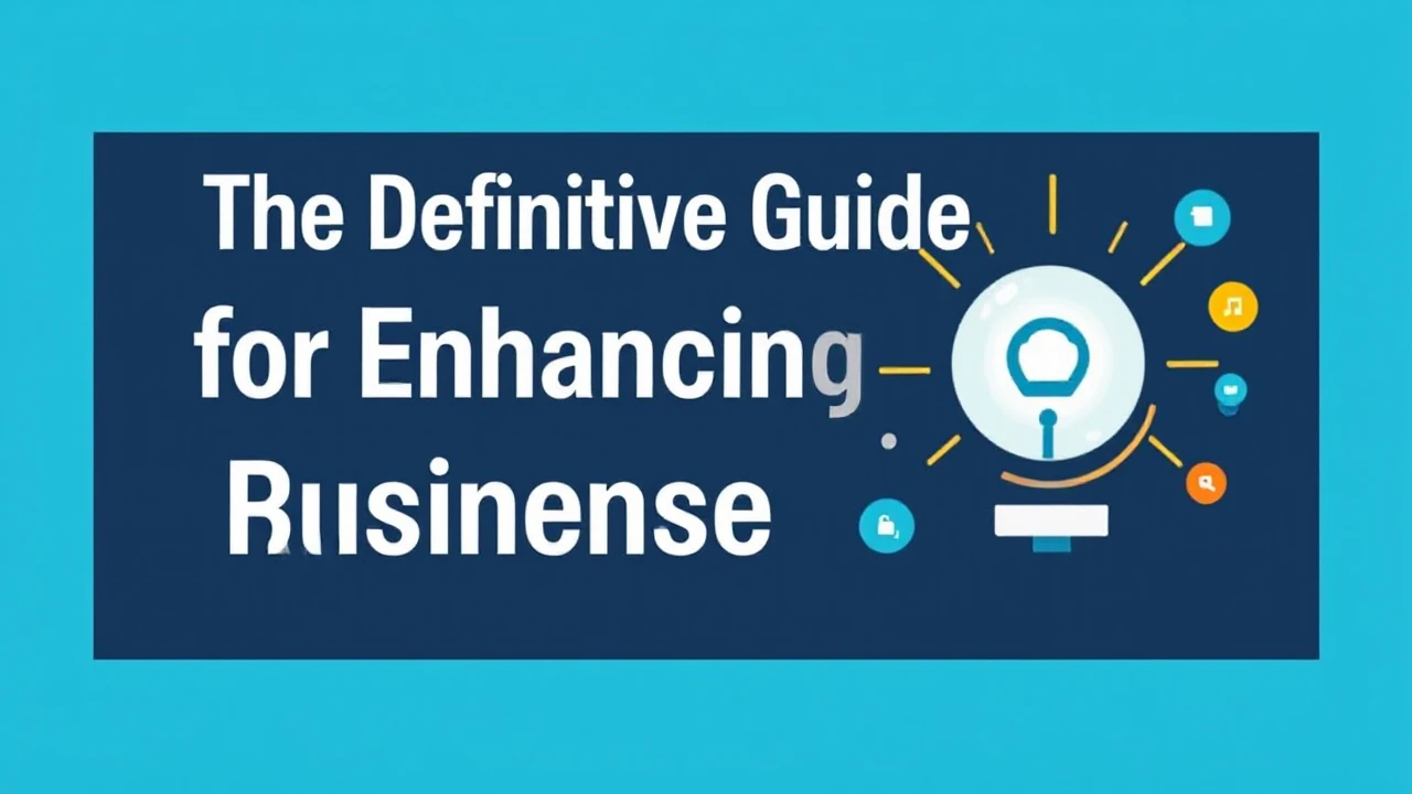The Definitive Guide for Enhancing Your Business Presence Online