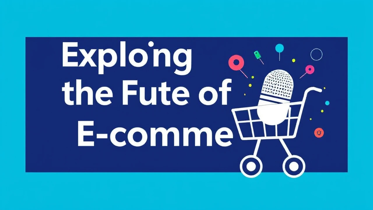 Exploring the Future of E-Commerce: Upcoming Trends for Entrepreneurs