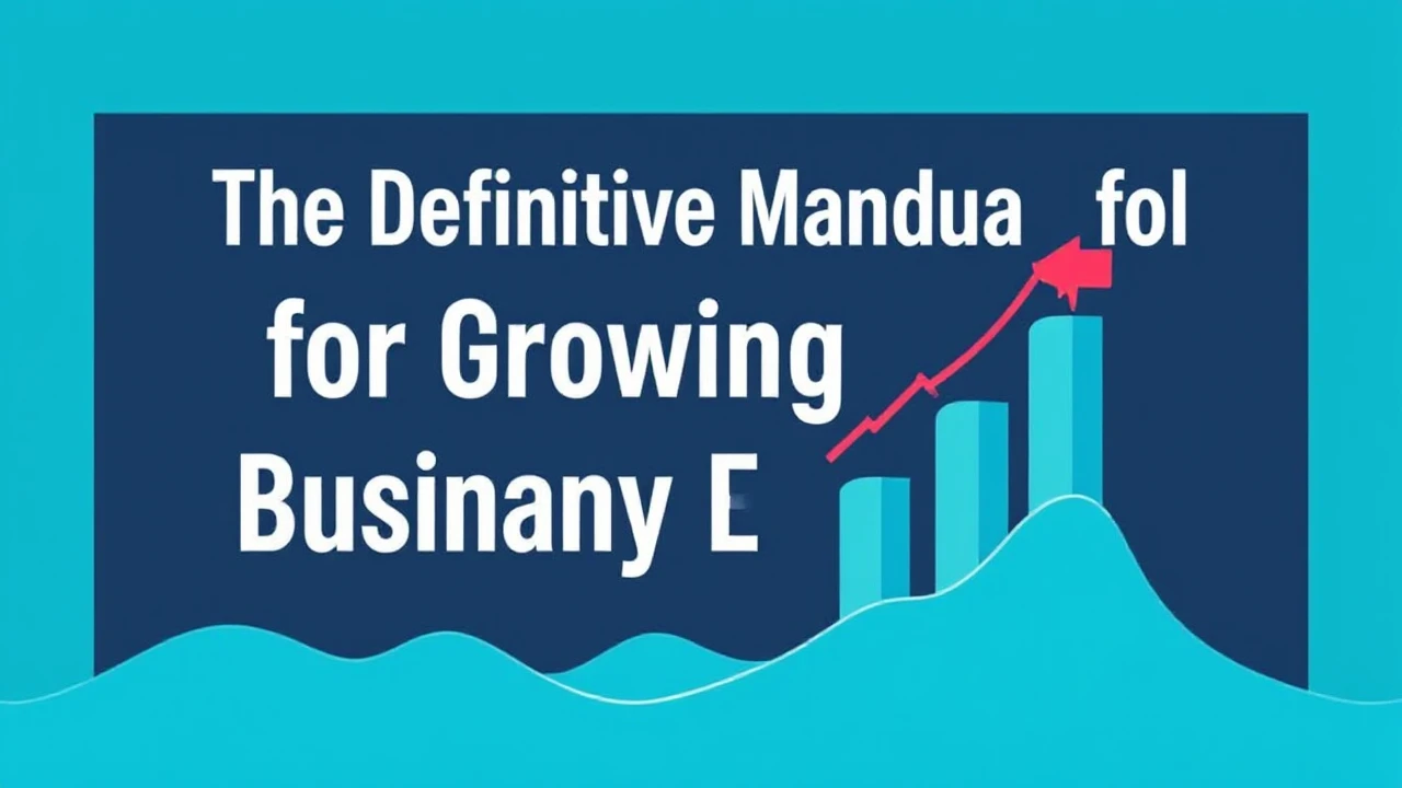 The Definitive Manual for Growing Your Company Efficiently